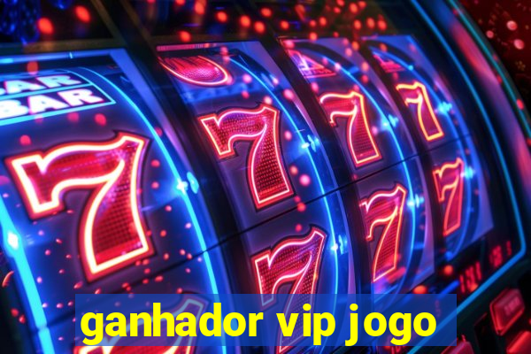 ganhador vip jogo